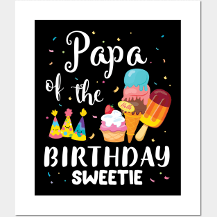 Papa Of The Birthday Sweetie Happy To Cake Ice Cream Lover Posters and Art